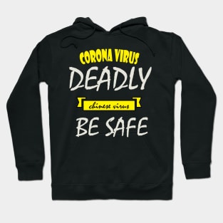 Corona virus deadly Chinese virus be safe Hoodie